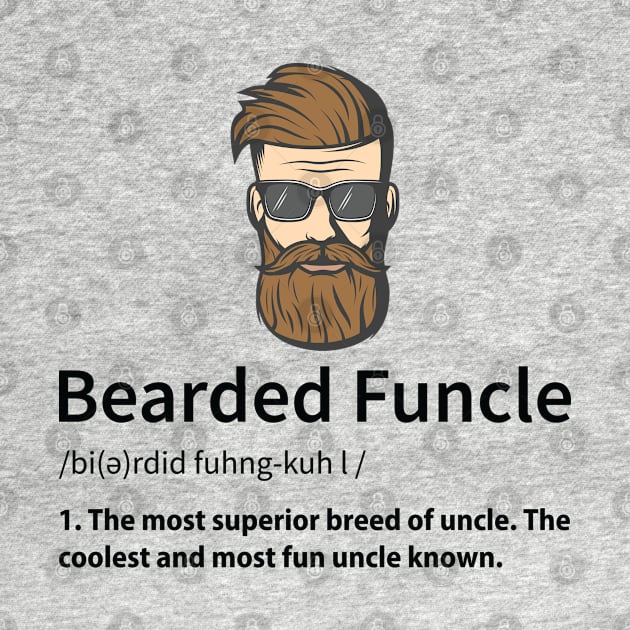 Bearded Funcle, Funny Uncle Definition by DragonTees